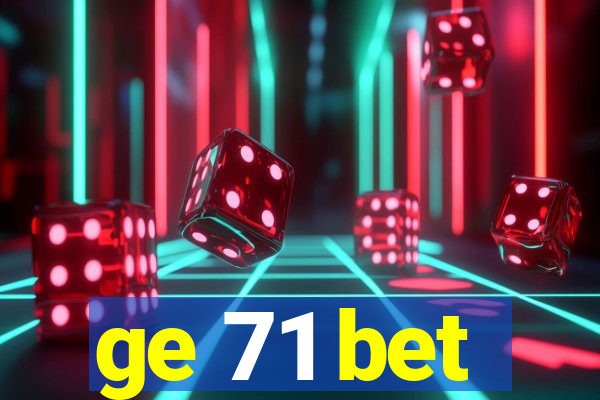 ge 71 bet